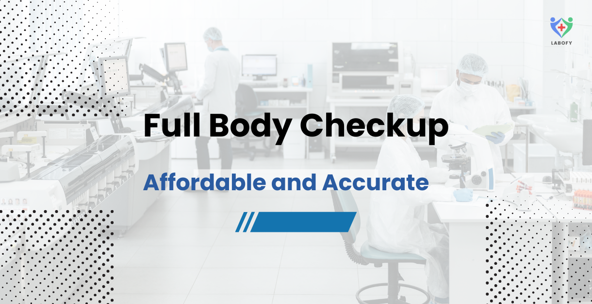 Full Body Checkup in Gurgaon – Free Home Sample Collection with Labofy
